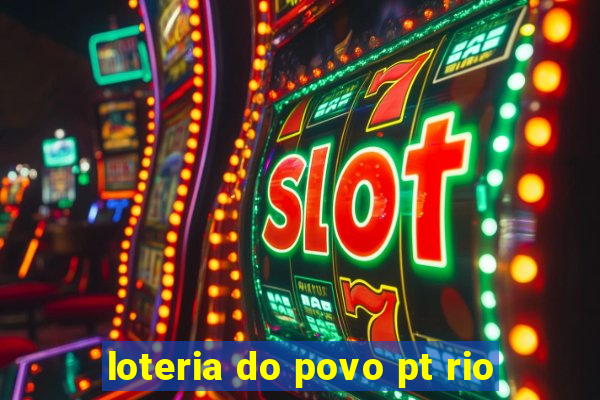 loteria do povo pt rio